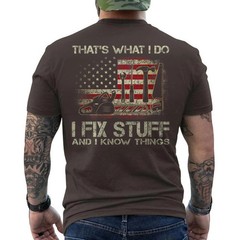 That’s What I Do I Fix Stuff And I Know Things US Flag Funny ON BACK T-Shirt