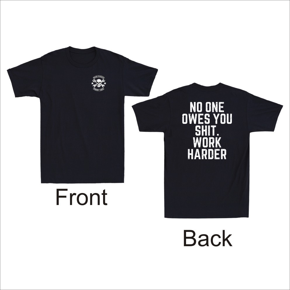 No One Owes You Sht Work Harder Sukll Jokes Front and Back Print Men’s T-Shirt