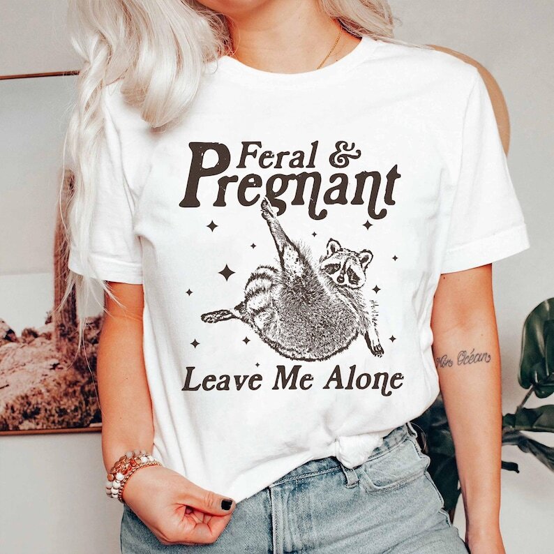 Feral and Pregnant Leave Me Alone Shirt, Funny Maternity Pregnancy Humor Shirt