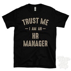 TRUST ME I AM AN HR MANAGER T-SHIRT best funny awesome gift