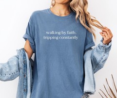 Walking By Faith Tripping Constantly Comfort Colors T-shirt, Christian Bible