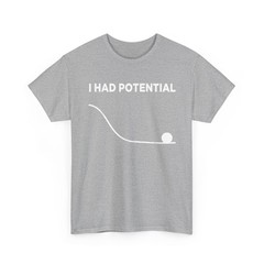 I Had Potential Tee Gifts I Had Potential T-Shirt