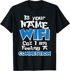 Is Your Name WIFI Funny Phrase Novelty T-Shirt