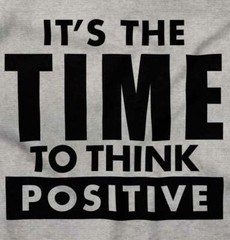 Time To Think Positive Inspiring Motivating Womens or Mens Crewneck T Shirt Tee