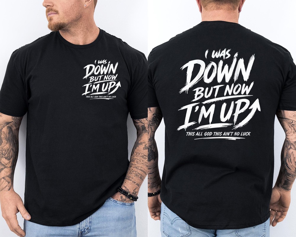 I was Down But Now I’m Up This All God Funny Quotes 2 Sided T-Shirt