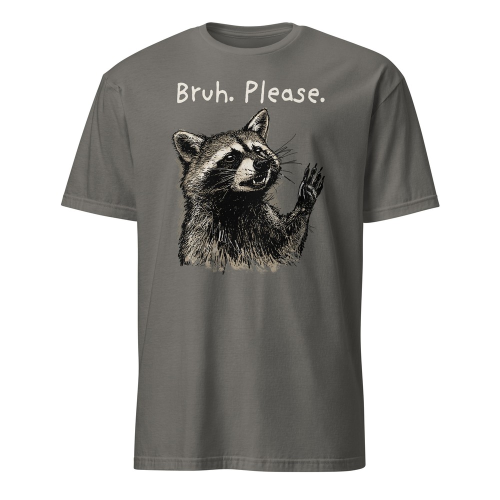 Raccoon Shirt Bruh Please Gag Racoon Funny Trash Panda T-Shirt Size S-3XL Gift