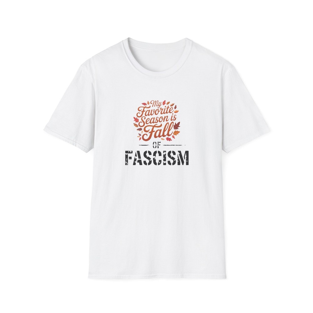FAVORITE SEASON – FALL OF FASCISM – 14 COLOR CHOICES