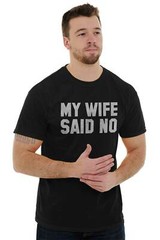 My Wife Said No Husband Engagement Funny Mens Casual Crewneck T Shirts Tees