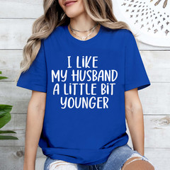 Womens I Like My Husband A Little Bit Younger Funny Saying Women T-Shirt