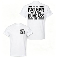 Proud Father Of A Few Dumbass Kids Funny Dad Shirt Gift Tee Father Day