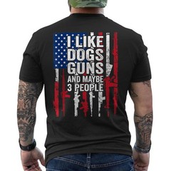 I Like Dogs Guns and Maybe 3 People – Funny Gun ON BACK T-Shirt