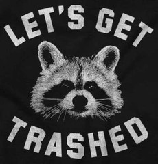 Lets Get Trashed Raccoon Trash Panda Humor Womens or Mens Crewneck T Shirt Tee