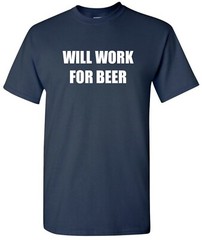 Will Work For Beer T-Shirt Gift Bachelor Party Comedy Birthday Funny Tee Shirt