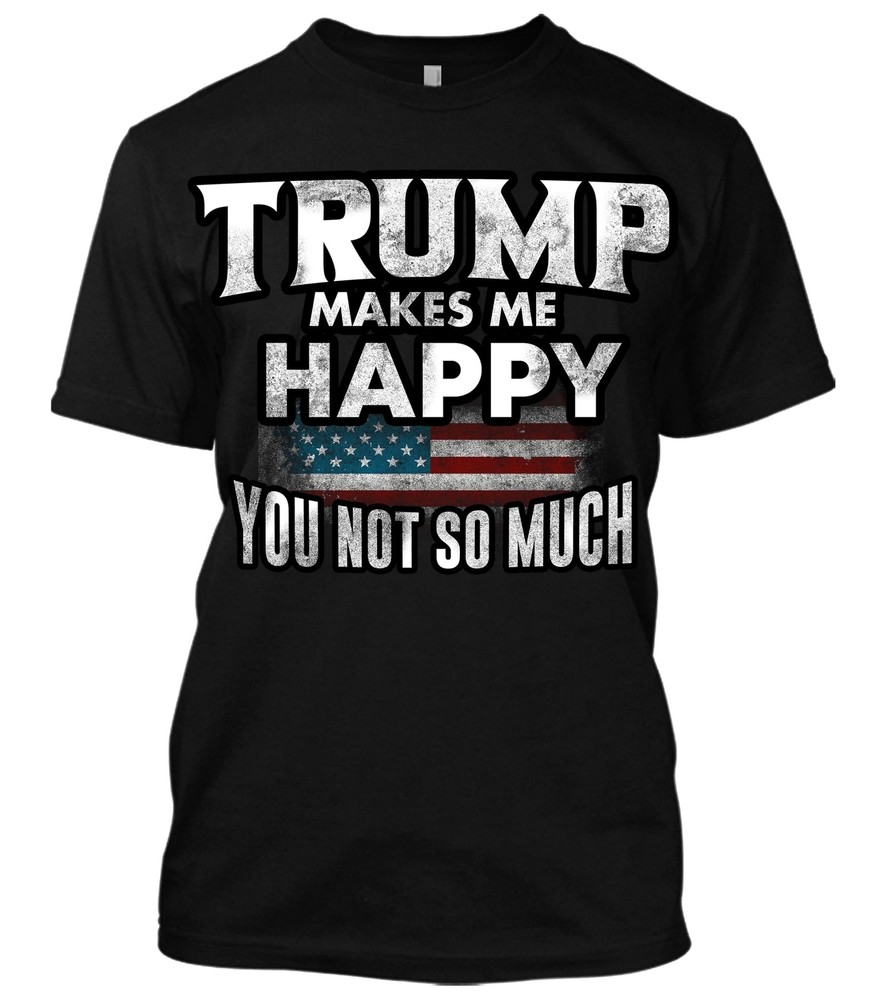 Donald Trump makes me happy New Mens Trump Shirt 2nd amendment MAGA DTOM T-shirt