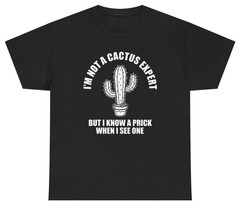 I’m Not A Cactus Expert Funny Tee | Unethical Threads