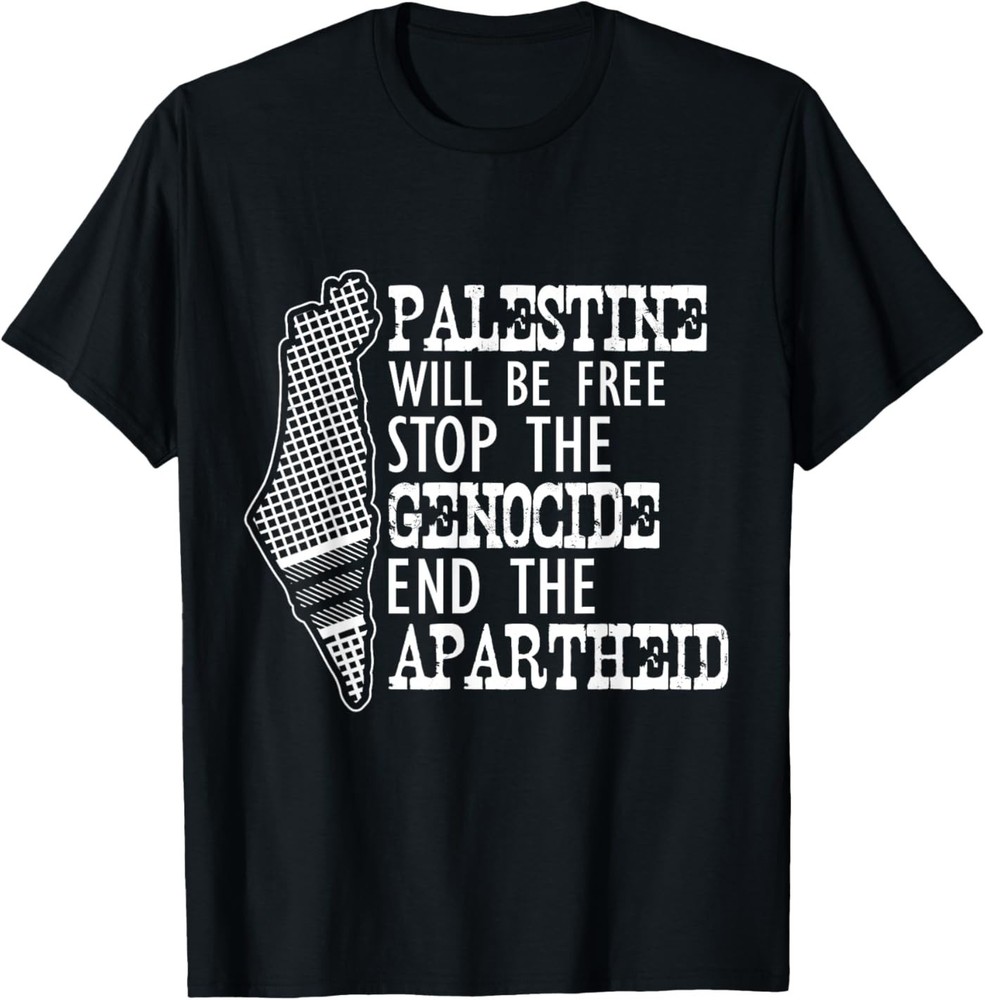 Palestine Will Be Free Stop The Genocide End The Apartheid Unisex T-Shirt