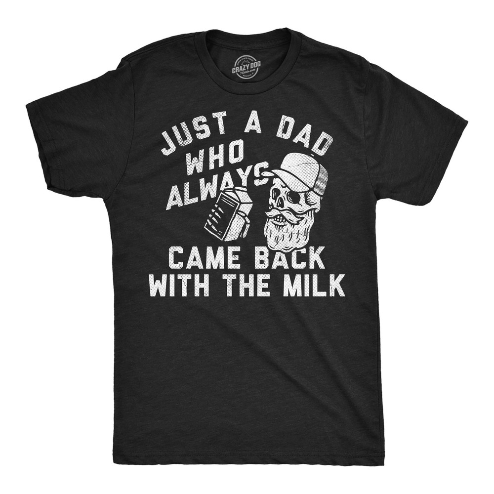 Mens Funny T Shirts Just A Dad Who Always Came Back With The Milk Sarcastic