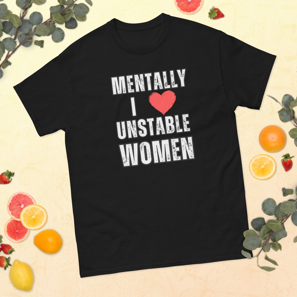 Mentally I Love Unstable Women , Funny T-shirt Gift, Unisex Softstyle T-Shirt