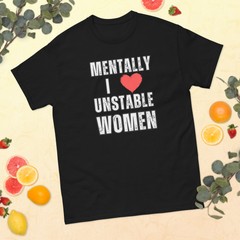 Mentally I Love Unstable Women , Funny T-shirt Gift, Unisex Softstyle T-Shirt