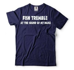 Funny Fishing Shirt Fish Tremble At The Sound Of My Name Shirt Fisherman Tee