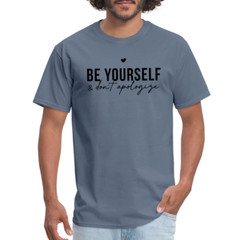Be Yourself & Don’t Apologize Motivational T-Shirt