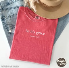 By His Grace Christian T-Shirt Comfort Colors Bible Verse Faith Tee