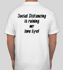 SOCIAL DISTANCING TEE – in both Black and White and in Men’s & Women’s