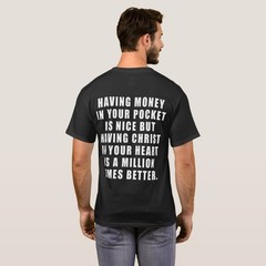 Having money in your pocket is nice but having Christ in your heart t-shirt