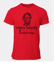 Abraham Lincoln Funny T-shirt Sarcastic Humor Ford’s Theatre Review T-shirt