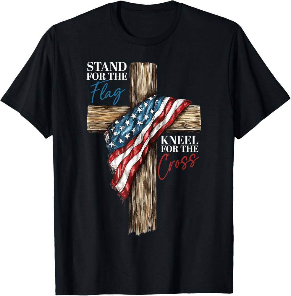Stand for The Flag Kneel for The Cross Patriotic Faith T Shirt