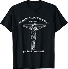 Vintage Jesus Shirt Jesus Loves You But I Don’t Funny Design T-Shirt