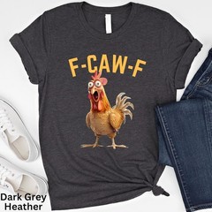 Funny F-Caw-F Chicken T-Shirt, Rooster Humor Shirt