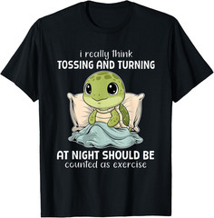 Turtle I Really Think Tossing and Turning At Night Should Kids Adults T-Shirt