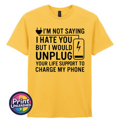 I’m Not Saying I Hate You T-Shirt Funny Dark Humour Offensive Sarcastic Tee