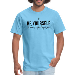 Be Yourself & Don’t Apologize Motivational T-Shirt