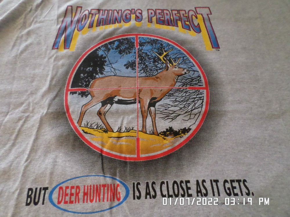 NEW T-Shirt: Nothing’s Perfect But Deer Hunting Is Close LOTS of Colors & Sizes