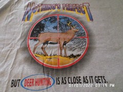 NEW T-Shirt: Nothing’s Perfect But Deer Hunting Is Close LOTS of Colors & Sizes