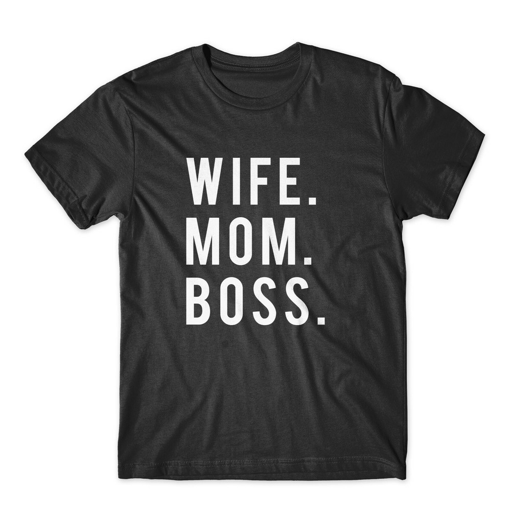 Wife. Mom. Boss. On White or Black T-Shirt 100% Soft Cotton Premium Tee Comfy!