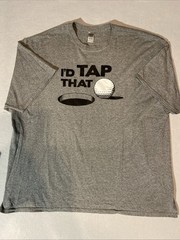 I’d Tap That Men’s Golf T- Shirt Gildan 3 XL Gray Funny Humorous