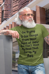 Funny Sarcastic T-shirt Trying To See Thing From Your Point Of View Rude Humor