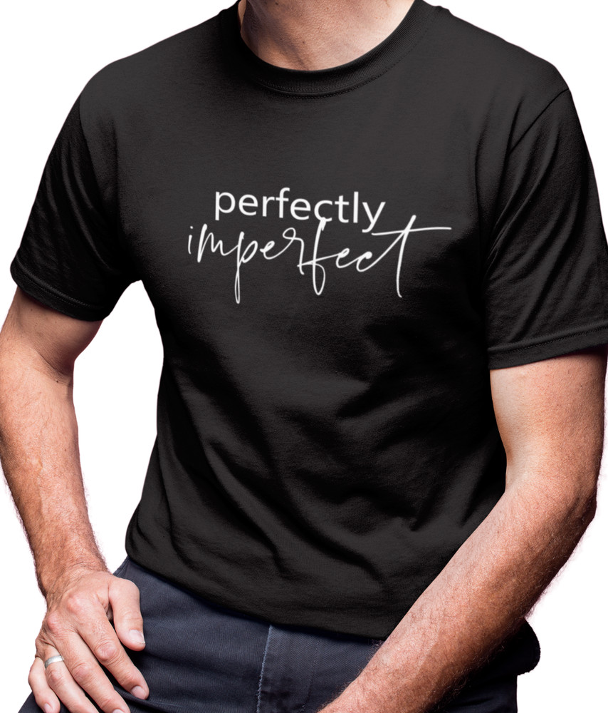 Perfectly Imperfect T Shirt Unisex Motivational Tee Inspiration Gift