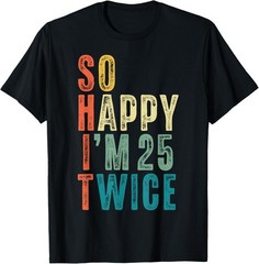 So Happy Im Twice 50th Birthday Funny 50 Years Old Unisex T-Shirt