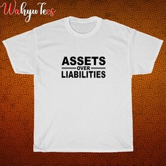 New Assets Over Liabilities Logo Black/Grey/Navy/White Size S-5XL Unisex T-Shirt