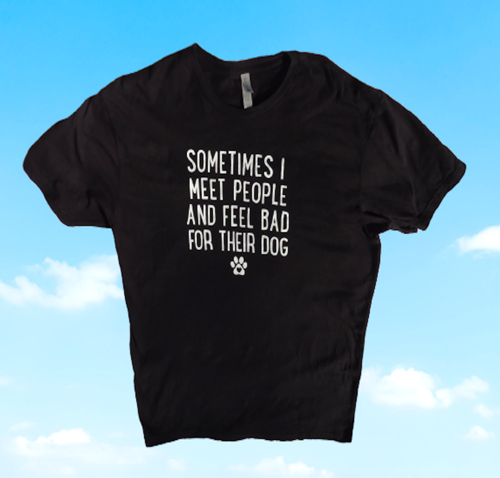 Next Level👕Sometimes I Meet People And Feel Bad For Their Dog🐾T-Shirt Size XL