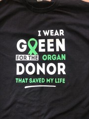 “I Wear Green for the Organ DONOR that saved My Life” Gildan T Shirt 5.3 oz