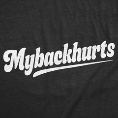 Mens Funny T Shirts Mybackhurts Sarcastic Back Pain Graphic Novelty Tee For Men