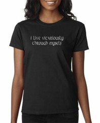 Live Vicariously Through Myself T-shirt 5 Colors S-3XL
