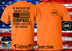 t-shirt,Id rather Die On My Feet Than Live On My Knees,Live Free Or Die,Infidel