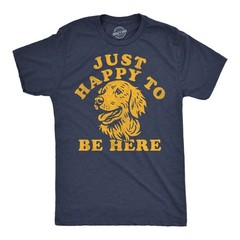 Mens Funny T Shirts Just Happy to Be Here Sarcastic Puppy Graphic Novelty Tee