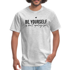 Be Yourself & Don’t Apologize Motivational T-Shirt